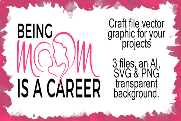 Being Mom is a Career Craft File Vector