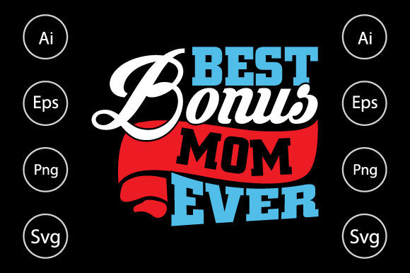 Bonus Mom Ever Graphics for Crafts and Branding