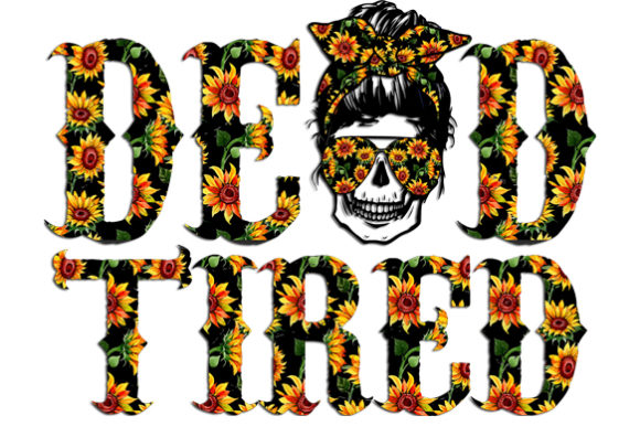 Dead Tired Skull Mom with Sunflower Graphics