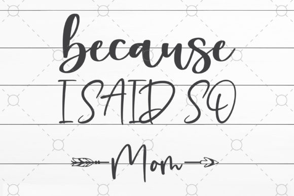 I Said so Mom: Fun Graphics for Crafts