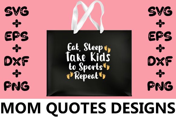 MOM Eat, Sleep Take Kids to Sports Rep Graphics