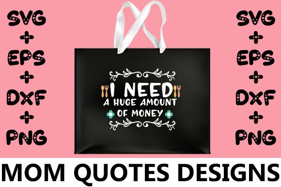 MOM I Need a Huge Amount of Money Graphics and Crafts