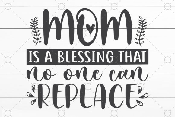 Mom is a Blessing: Premium Graphics for Crafts