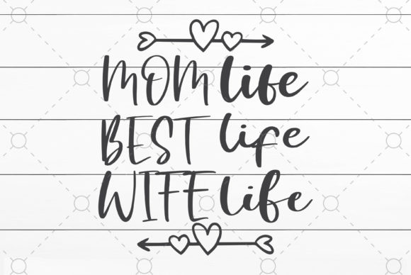 Mom Life Best Life Wife Life: Graphics for Crafts