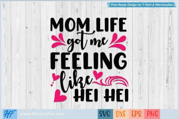 Mom Life Hei Hei Graphics for Fun Crafts