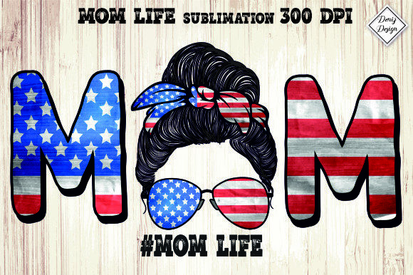 Mom Life USA Flag Sublimation: Graphics for Crafts