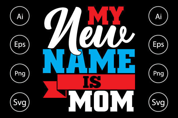 My New Name is Mom: Graphics for Crafts