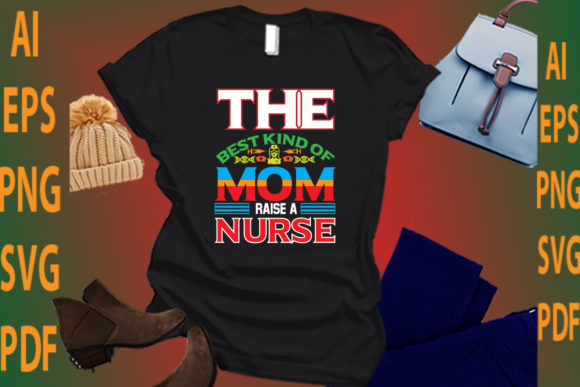 The Best Kind of Mom Raise a Nurse: Graphics for Crafts